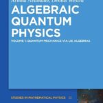 خرید و دانلود نسخه کامل کتاب Algebraic Quantum Physics – Quantum Mechanics via Lie Algebras
