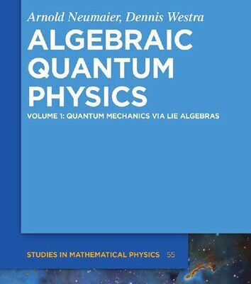 خرید و دانلود نسخه کامل کتاب Algebraic Quantum Physics – Quantum Mechanics via Lie Algebras