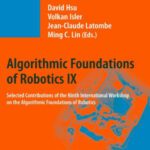 خرید و دانلود نسخه کامل کتاب Algorithmic Foundations of Robotics IX: Selected Contributions of the Ninth International Workshop on the Algorithmic Foundations of Robotics