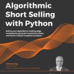 خرید و دانلود نسخه کامل کتاب Algorithmic Short-Selling with Python: Refine your algorithmic trading edge, consistently generate investment ideas, and build a robust long/short product – Original PDF