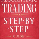 خرید و دانلود نسخه کامل کتاب Algorithmic Trading:  Step-By-Step Guide to Develop Your Own Winning Trading Strategy Using Financial Machine Learning Without Having to Learn Code[2021] –  +  pdf