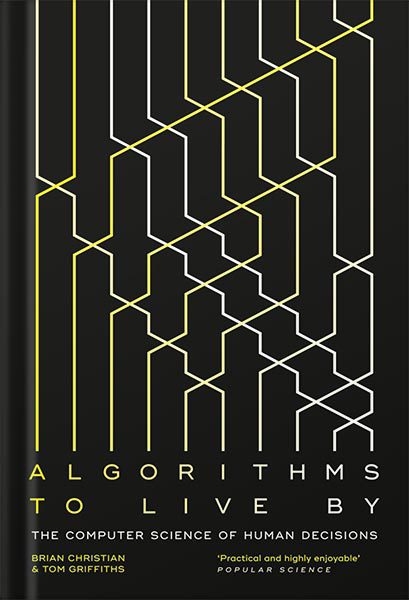 خرید و دانلود نسخه کامل کتاب Algorithms to Live By: The Computer Science of Human Decisions by Brian Christian_68bf5ee2f0c21.jpeg خرید و دانلود نسخه کامل کتاب Algorithms to Live By: The Computer Science of Human Decisions by Brian Christian