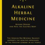 خرید و دانلود نسخه کامل کتاب Alkaline Herbal Medicine: Reverse Disease and Heal the Electric Body