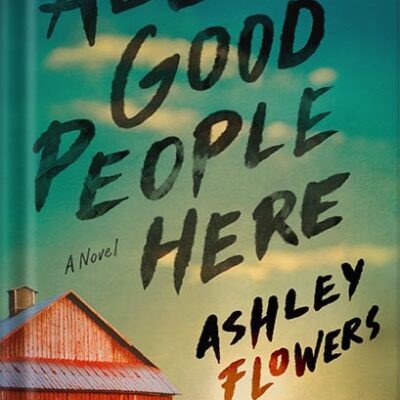 خرید و دانلود نسخه کامل کتاب All Good People Here: A Novel by Ashley Flowers