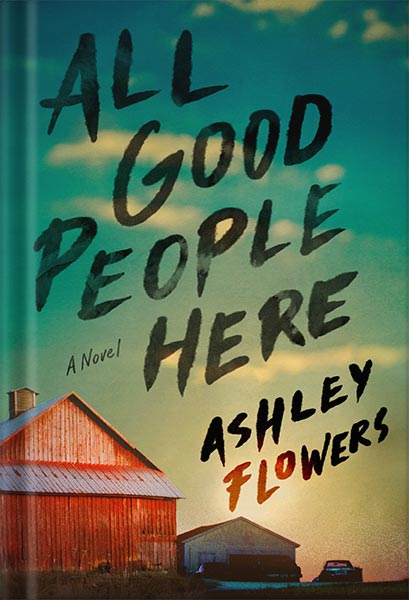 خرید و دانلود نسخه کامل کتاب All Good People Here: A Novel by Ashley Flowers_68c03d22353e3.jpeg خرید و دانلود نسخه کامل کتاب All Good People Here: A Novel by Ashley Flowers