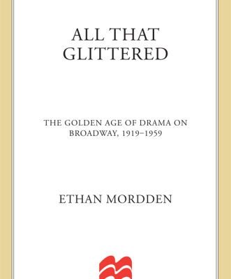خرید و دانلود نسخه کامل کتاب All That Glittered: The Golden Age of Drama on Broadway, 1919-1959