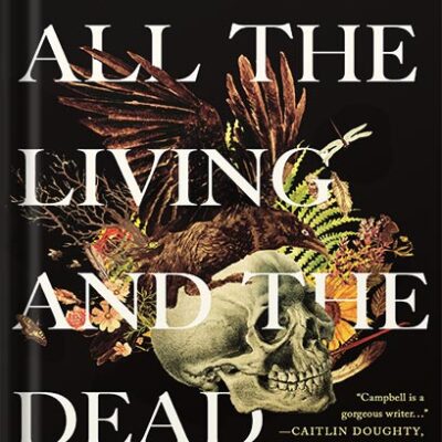 خرید و دانلود نسخه کامل کتاب All the Living and the Dead: From Embalmers to Executioners, an Exploration of the People Who Have Made Death Their Life’s Work by Hayley Campbell