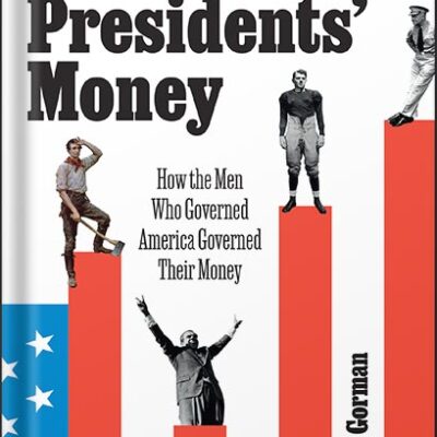 خرید و دانلود نسخه کامل کتاب All the Presidents’ Money: How the Men Who Governed America Governed Their Money by Megan Gorman