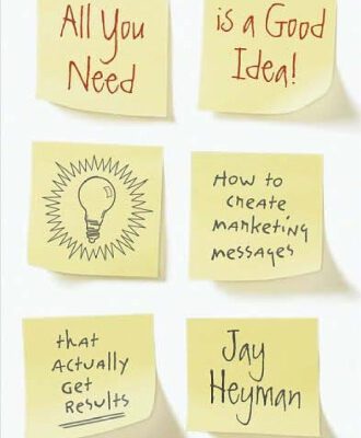 خرید و دانلود نسخه کامل کتاب All You Need is a Good Idea!: How to Create Marketing Messages that Actually Get Results