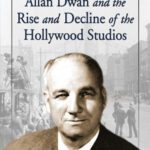 خرید و دانلود نسخه کامل کتاب Allan Dwan and the Rise and Decline of the Hollywood Studios