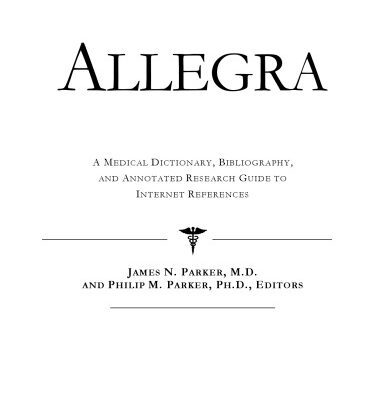 خرید و دانلود نسخه کامل کتاب Allegra: A Medical Dictionary, Bibliography, and Annotated Research Guide to Internet References