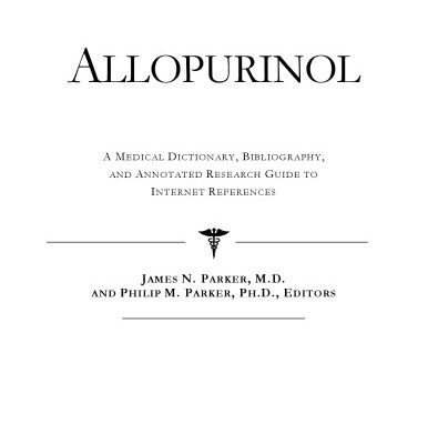 خرید و دانلود نسخه کامل کتاب Allopurinol – A Medical Dictionary, Bibliography, and Annotated Research Guide to Internet References