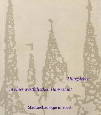 خرید و دانلود نسخه کامل کتاب Alltagsleben in einer westfälischen Hansestadt: Stadtarchäologie in Soest