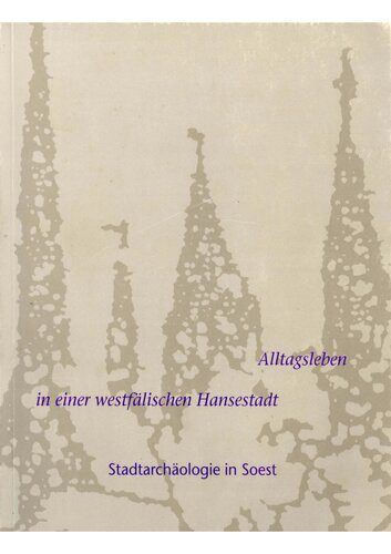 خرید و دانلود نسخه کامل کتاب Alltagsleben in einer westfälischen Hansestadt: Stadtarchäologie in Soest_68c48133a30be.jpeg خرید و دانلود نسخه کامل کتاب Alltagsleben in einer westfälischen Hansestadt: Stadtarchäologie in Soest