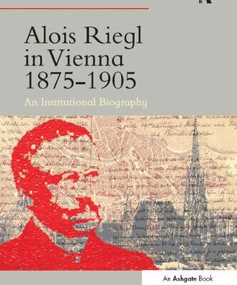 خرید و دانلود نسخه کامل کتاب Alois Riegl in Vienna 1875–1905: An Institutional Biography