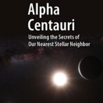 خرید و دانلود نسخه کامل کتاب Alpha Centauri: Unveiling the Secrets of Our Nearest Stellar Neighbor