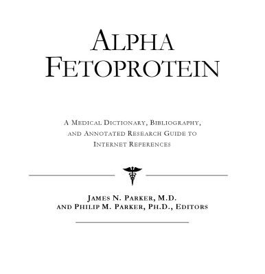 خرید و دانلود نسخه کامل کتاب Alpha Fetoprotein – A Medical Dictionary, Bibliography, and Annotated Research Guide to Internet References