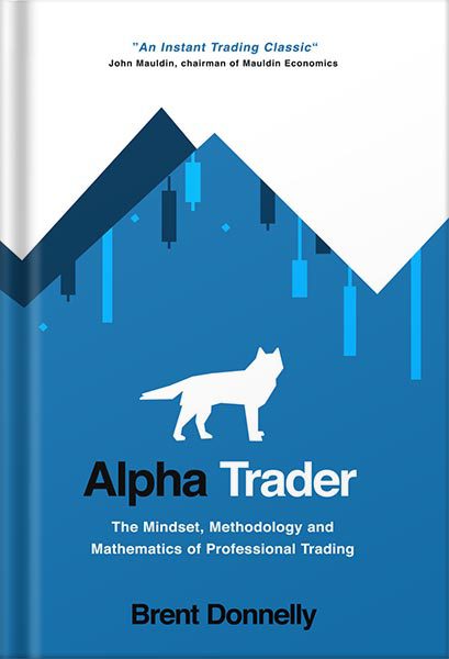 خرید و دانلود نسخه کامل کتاب Alpha Trader: The Mindset, Methodology and Mathematics of Professional Trading by Brent Donnelly_68bf4a4dd14b4.jpeg خرید و دانلود نسخه کامل کتاب Alpha Trader: The Mindset, Methodology and Mathematics of Professional Trading by Brent Donnelly
