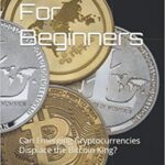 خرید و دانلود نسخه کامل کتاب Altcoins For Beginners: Can Emerging Cryptocurrencies Displace the Bitcoin King? (Cryptocurrency Explained Simply) –  +  PDF