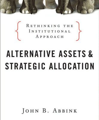 خرید و دانلود نسخه کامل کتاب Alternative Assets and Strategic Allocation: Rethinking the Institutional Approach (Bloomberg)
