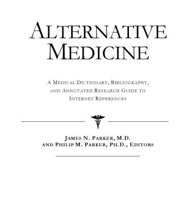 خرید و دانلود نسخه کامل کتاب Alternative Medicine – A Medical Dictionary, Bibliography, and Annotated Research Guide to Internet References