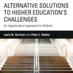خرید و دانلود نسخه کامل کتاب Alternative Solutions to Higher Education’s Challenges: An Appreciative Approach to Reform