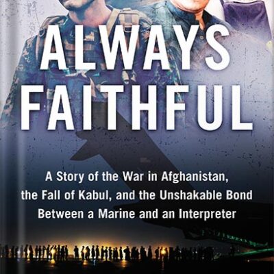 خرید و دانلود نسخه کامل کتاب Always Faithful: A Story of the War in Afghanistan, the Fall of Kabul, and the Unshakable Bond Between a Marine and an Interpreter by Thomas Schueman