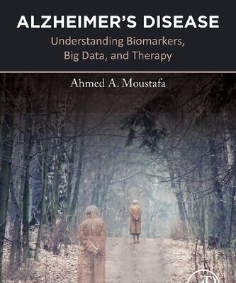 خرید و دانلود نسخه کامل کتاب Alzheimer’s Disease: Understanding Biomarkers, Big Data, and Therapy