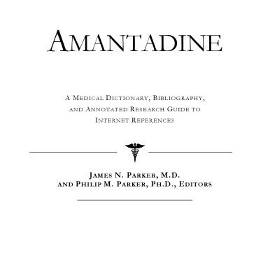 خرید و دانلود نسخه کامل کتاب Amantadine – A Medical Dictionary, Bibliography, and Annotated Research Guide to Internet References