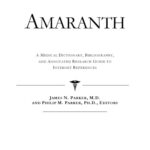 خرید و دانلود نسخه کامل کتاب Amaranth: A Medical Dictionary, Bibliography, and Annotated Research Guide to Internet References