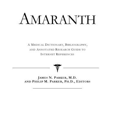 خرید و دانلود نسخه کامل کتاب Amaranth: A Medical Dictionary, Bibliography, and Annotated Research Guide to Internet References