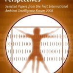 خرید و دانلود نسخه کامل کتاب Ambient Intelligence Perspectives: Selected Papers from the first International Ambient Intelligence Forum 2008 – Volume 1 Ambient Intelligence and Smart Environments