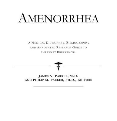 خرید و دانلود نسخه کامل کتاب Amenorrhea – A Medical Dictionary, Bibliography, and Annotated Research Guide to Internet References
