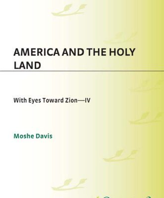 خرید و دانلود نسخه کامل کتاب America and the Holy Land (With Eyes Toward Zion)