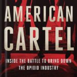 خرید و دانلود نسخه کامل کتاب American Cartel: Inside the Battle to Bring Down the Opioid Industry by Scott Higham