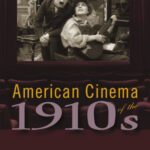 خرید و دانلود نسخه کامل کتاب American Cinema of the 1910s: Themes and Variations (The Screen Decades Series)