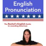 خرید و دانلود نسخه کامل کتاب American English Pronunciation – The Rachel’s English Guide to sounding American