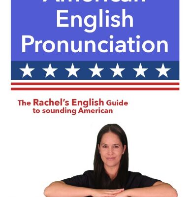 خرید و دانلود نسخه کامل کتاب American English Pronunciation – The Rachel’s English Guide to sounding American