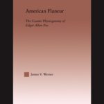خرید و دانلود نسخه کامل کتاب American Flaneur: The Cosmic Physiognomy of Edgar Allan Poe (Studies in Major Literaryauthors, 33)