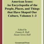 خرید و دانلود نسخه کامل کتاب American Icons: An Encyclopedia of the People, Places, and Things that Have Shaped Our Culture  Three Volumes