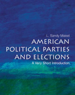 خرید و دانلود نسخه کامل کتاب American Political Parties and Elections: A Very Short Introduction (Very Short Introductions)
