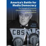 خرید و دانلود نسخه کامل کتاب America’s Battle for Media Democracy: The Triumph of Corporate Libertarianism and the Future of Media Reform