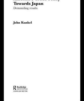 خرید و دانلود نسخه کامل کتاب America’s Trade Policy Towards Japan: Demanding Results (Routledge Advances in International Political Economy, 11)