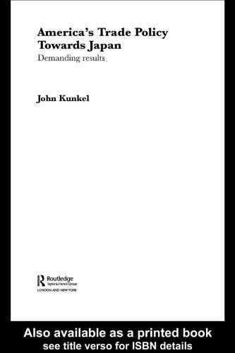 خرید و دانلود نسخه کامل کتاب America’s Trade Policy Towards Japan: Demanding Results (Routledge Advances in International Political Economy, 11)_68c6daa60c44b.jpeg خرید و دانلود نسخه کامل کتاب America’s Trade Policy Towards Japan: Demanding Results (Routledge Advances in International Political Economy, 11)