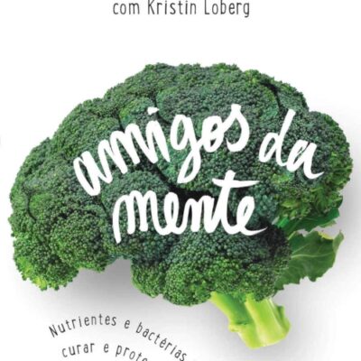 خرید و دانلود نسخه کامل کتاب Amigos da mente: Nutrientes e bactérias que vão curar e proteger seu cérebro