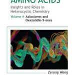 خرید و دانلود نسخه کامل کتاب Amino Acids: Insights and Roles in Heterocyclic Chemistry, Volume 4: Azlactones and Oxazolidin-5-ones