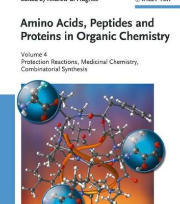 خرید و دانلود نسخه کامل کتاب Amino Acids, Peptides and Proteins in Organic Chemistry: Volume 4 – Protection Reactions, Medicinal Chemistry, Combinatorial Synthesis (Amino Acids, Peptides and Proteins in Organic Chemistry  (VCH))