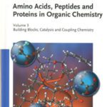 خرید و دانلود نسخه کامل کتاب Amino Acids, Peptides and Proteins in Organic Chemistry 3: Building Blocks, Catalysis and Coupling Chemistry (Amino Acids, Peptides and Proteins in Organic Chemistry  (VCH))
