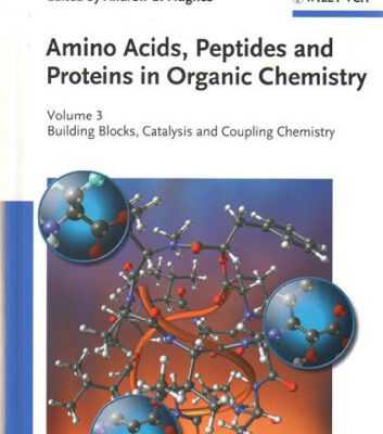 خرید و دانلود نسخه کامل کتاب Amino Acids, Peptides and Proteins in Organic Chemistry 3: Building Blocks, Catalysis and Coupling Chemistry (Amino Acids, Peptides and Proteins in Organic Chemistry  (VCH))