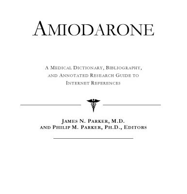 خرید و دانلود نسخه کامل کتاب Amiodarone – A Medical Dictionary, Bibliography, and Annotated Research Guide to Internet References